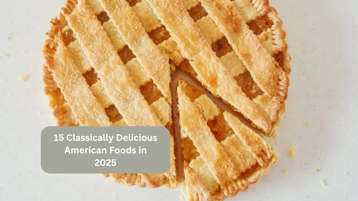 15 Classically Delicious American Foods in 2025