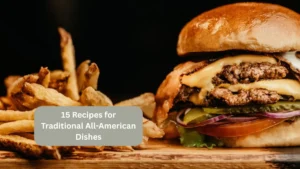 15 Recipes for Traditional All-American Dishes