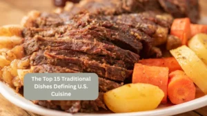 The Top 15 Traditional Dishes Defining U.S. Cuisine