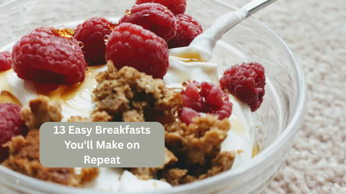 13 Easy Breakfasts You'll Make on Repeat