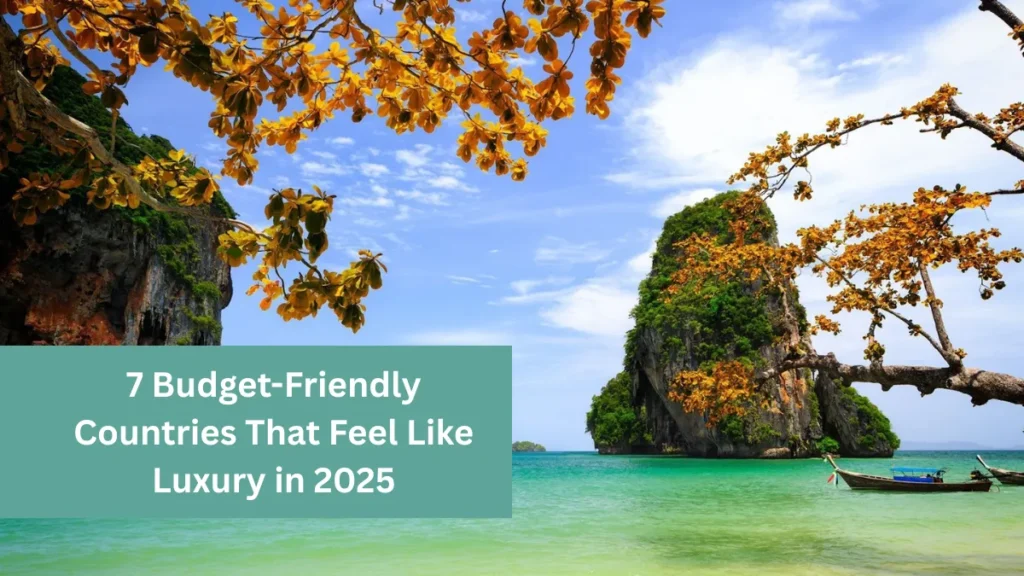 7 Budget-Friendly Countries That Feel Like Luxury in 2025
