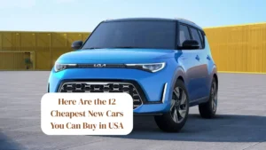 Here Are the 12 Cheapest New Cars You Can Buy in USA