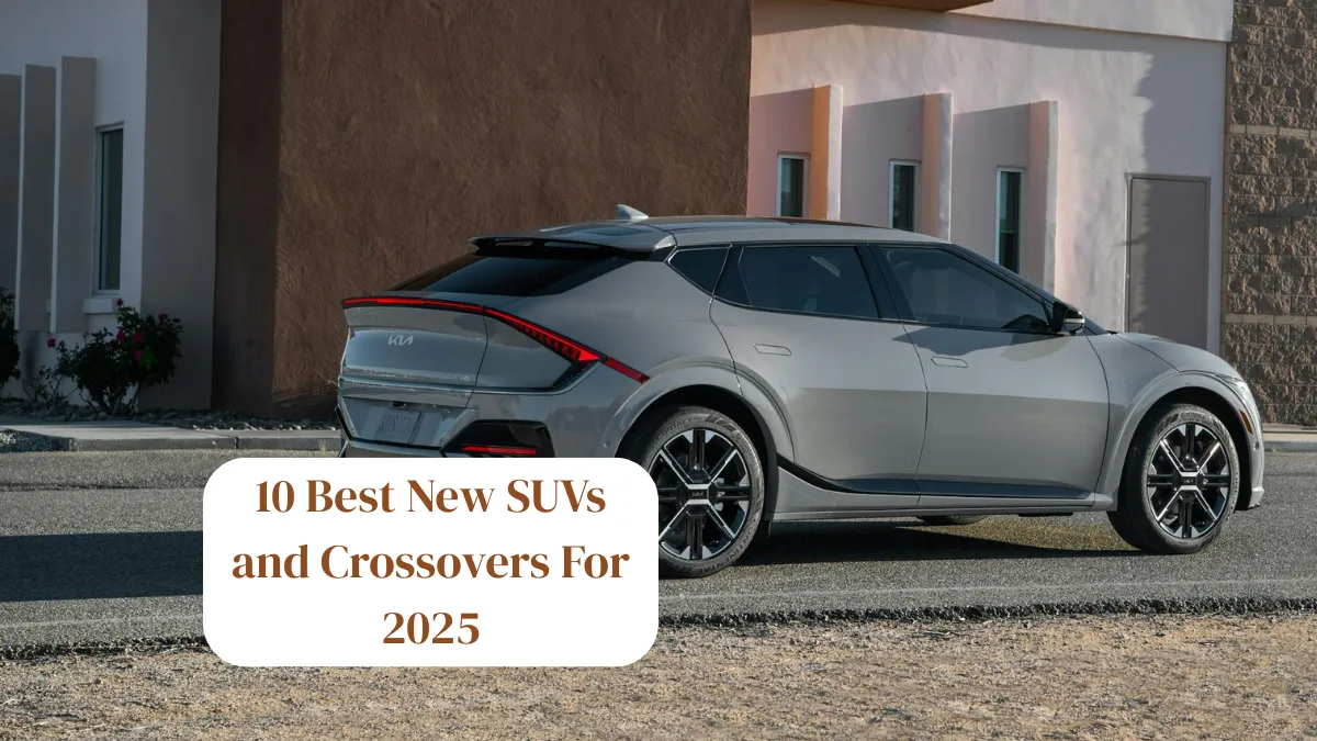 10 Best New SUVs and Crossovers For 2025