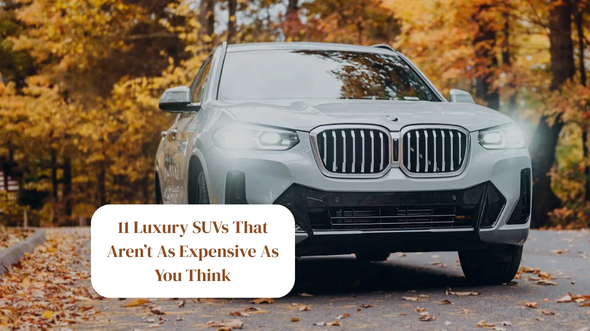 11 Luxury SUVs That Aren’t As Expensive As You Think