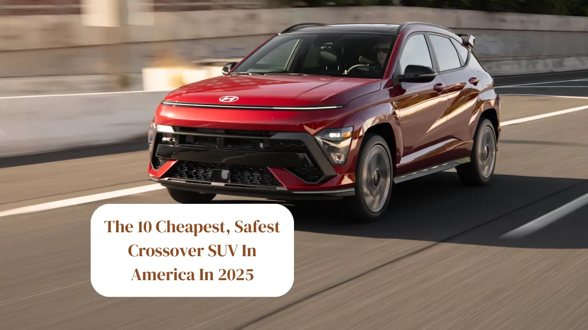 The 10 Cheapest, Safest Crossover SUV In America In 2025