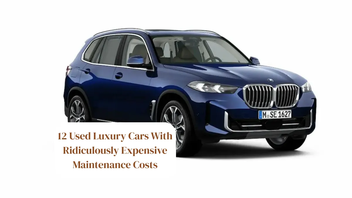 12 Used Luxury Cars With Ridiculously Expensive Maintenance Costs