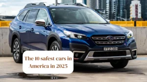 The 10 safest cars in America in 2025