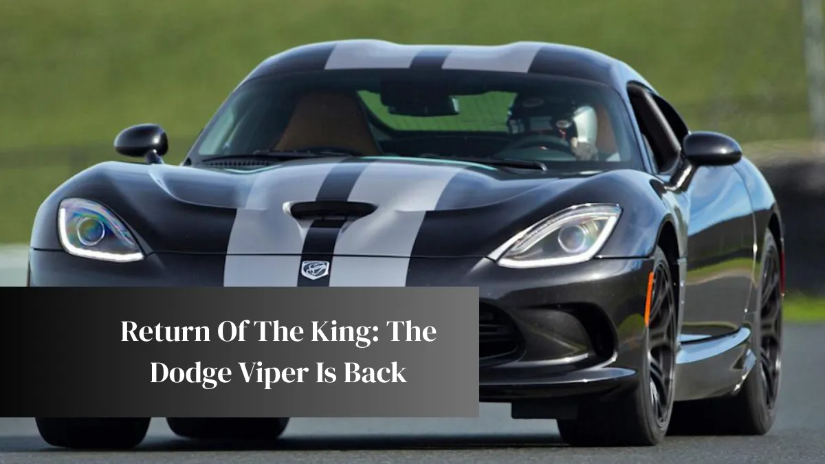 Return Of The King: The Dodge Viper Is Back
